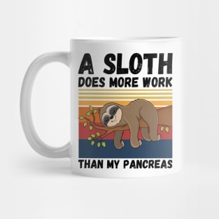 A Sloth Does More Work Than My Pancreas, Diabetes Sloth Lover Mug